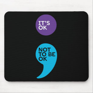 Het is OK om niet OK te zijn Semicolon zelfmoordpr Muismat