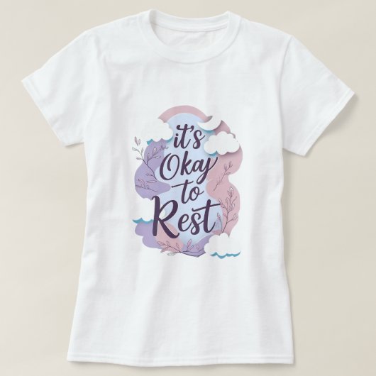 Het is OK om te rusten - Self-Care Mental Health T T-shirt (Design voorkant)