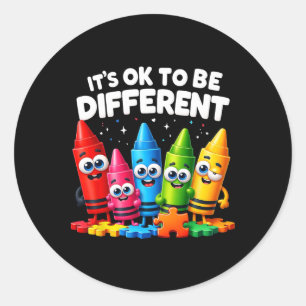 Het is OK om verschillende autisme bewustzijn in k Ronde Sticker