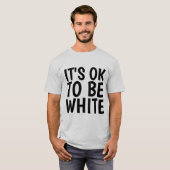 HET IS OK OM WIT TE ZIJN T-Shirts (Voorkant volledig)