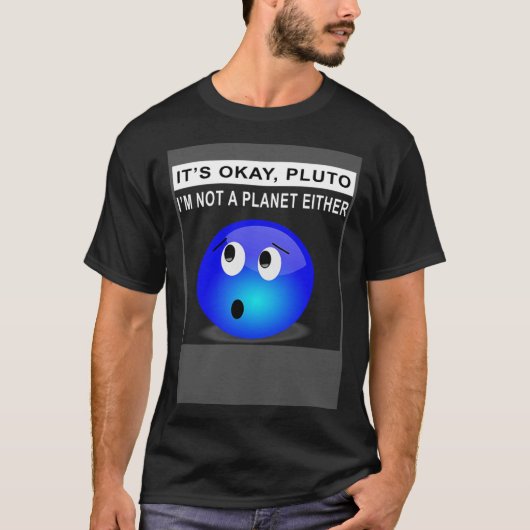 Het is Ok Pluto Ik ben ook geen planeet 1 T-shirt (Voorkant)