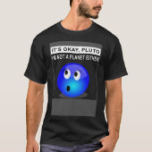 Het is Ok Pluto Ik ben ook geen planeet 1 T-shirt (Voorkant)
