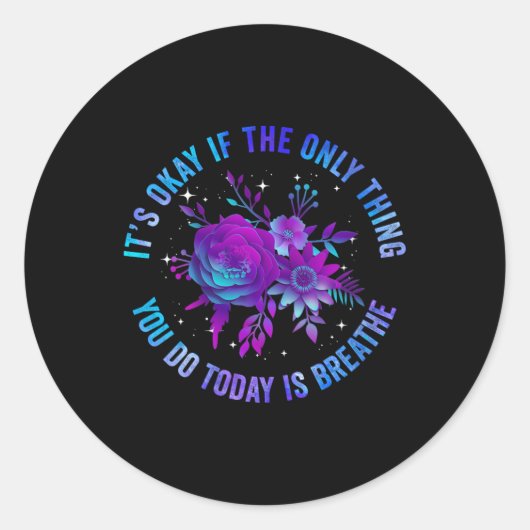 Het Is Oké Als Het Enige Dat Je Doet Vandaag Ademe Ronde Sticker (Voorkant)