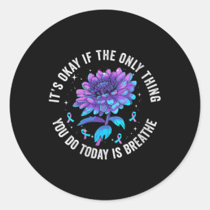 Het Is Oké Als Het Enige Dat Je Vandaag Doet Is Ad Ronde Sticker