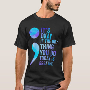 Het Is Oké Als Het Enige Dat Je Vandaag Doet Is Ad T-shirt