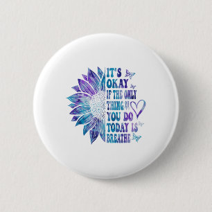 Het is oké als het enige wat je vandaag doet, is h ronde button 5,7 cm