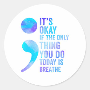 Het is oké als het enige wat je vandaag doet, is h ronde sticker