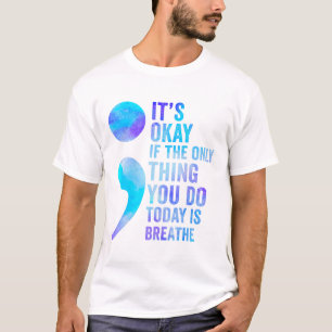 Het is oké als het enige wat je vandaag doet, is h t-shirt