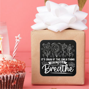 Het is oké als het enige wat je vandaag doet, is h vierkante sticker