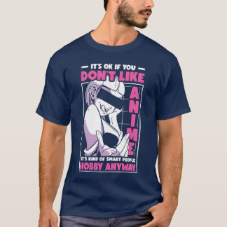 Het is Oké Als Je Geen Anime Leuk Vindt Anime Lief T-shirt