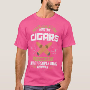 Het Is Oké Als Je Geen Sigaren Lekt Sigaren T-shirt