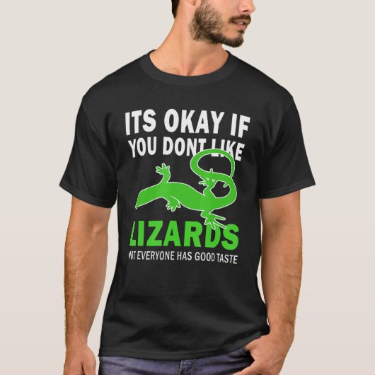 Het is oké als je niet op de lizards houdt... t-shirt (Voorkant)