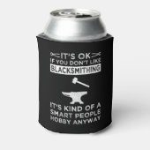 Het is oké als je niet van Blacksmithing houdt Blikjeskoeler (Blikje Achterkant)