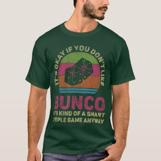 Het Is Oké Als Je Niet Van Bunco Houdt Vintage Bun T-shirt