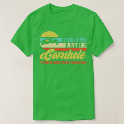 Het is oké als je niet van Cornhole houdt. T-shirt (Design voorkant)