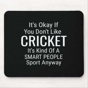 Het is Oké Als Je Niet Van Cricket Houden Grappige Muismat