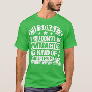 Het is oké als je niet van een aannemer houdt t-shirt
