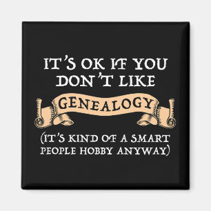 Het is oké als je niet van genealogie houdt magneet