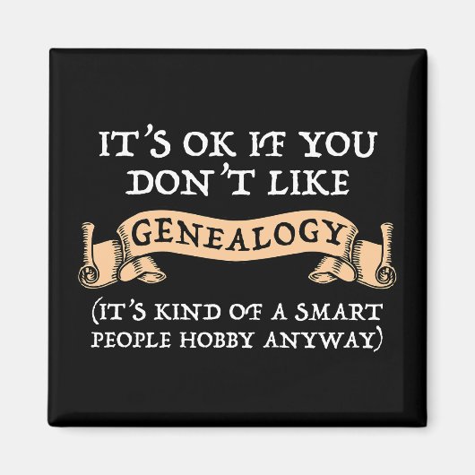 Het is oké als je niet van genealogie houdt magneet (Voorkant)