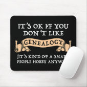 Het is oké als je niet van genealogie houdt muismat (Met muis)