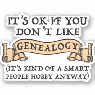 Het is oké als je niet van genealogie houdt sticker