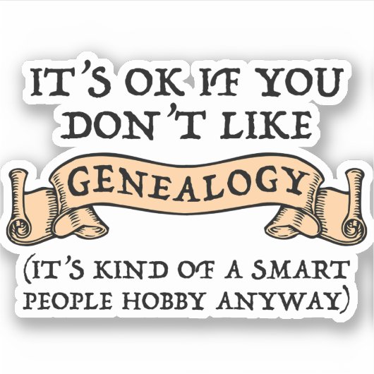 Het is oké als je niet van genealogie houdt sticker (Voorkant)