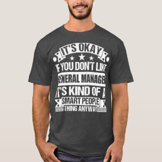 Het is oké als je niet van General Manager houdt T-shirt