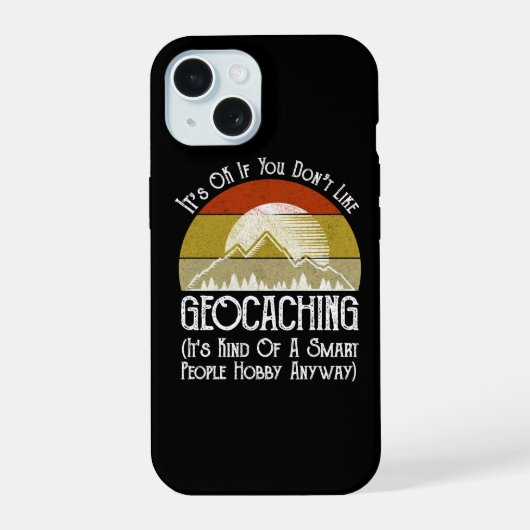 Het is oké als je niet van geocaching houdt iPhone 15 case (Achterkant)