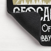 Het is oké als je niet van geocaching houdt muismat (Hoek)