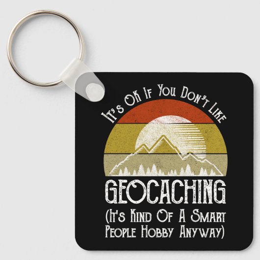 Het is oké als je niet van geocaching houdt sleutelhanger (Voorkant)