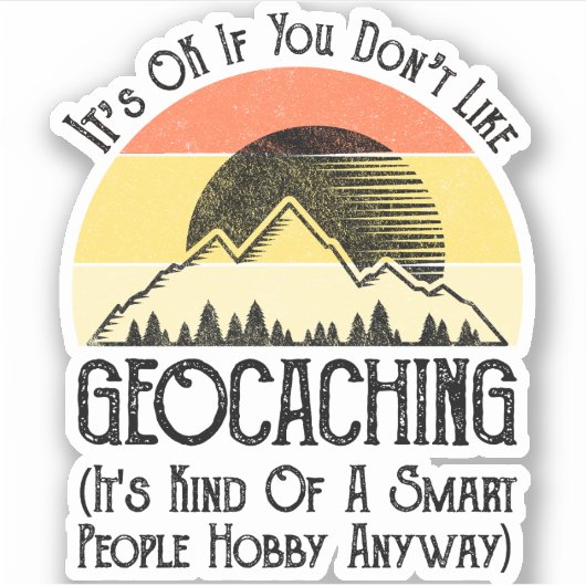 Het is oké als je niet van geocaching houdt sticker (Voorkant)