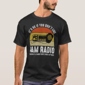 Het is oké als je niet van Ham Radio houdt T-shirt (Voorkant)