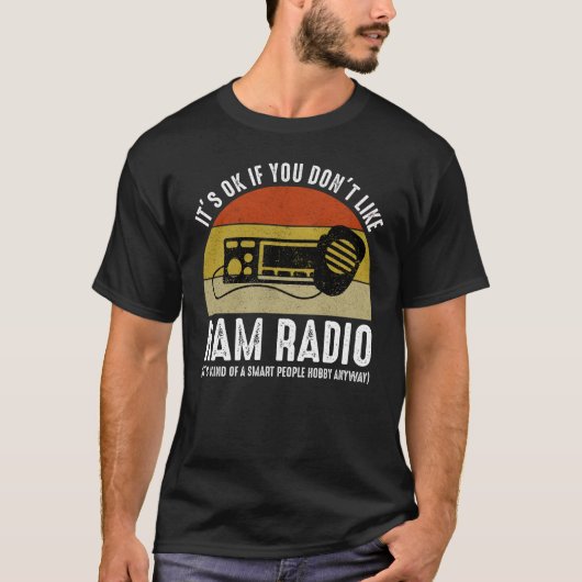 Het is oké als je niet van Ham Radio houdt T-shirt (Voorkant)