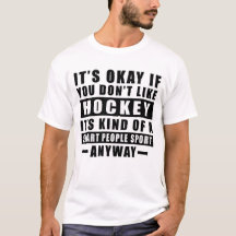 Het Is Oké Als Je Niet Van Hockey Houdt Het Is Soo