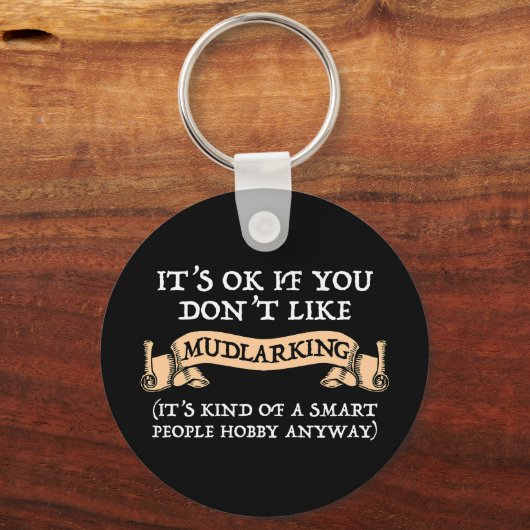 Het is oké als je niet van mudlarking houdt sleutelhanger (Voorkant)