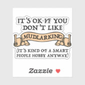 Het is oké als je niet van mudlarking houdt sticker (Vel)