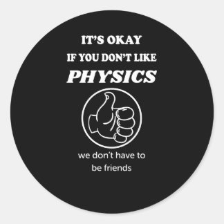 Het is oké als je niet van natuurkunde houdt die w ronde sticker