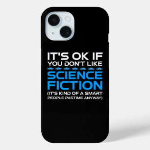 Het is oké als je niet van sciencefiction houdt iPhone 15 case