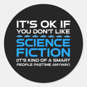 Het is oké als je niet van sciencefiction houdt ronde sticker