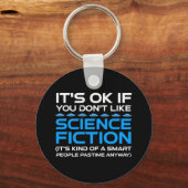 Het is oké als je niet van sciencefiction houdt sleutelhanger (Achterkant)