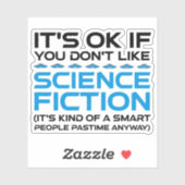 Het is oké als je niet van sciencefiction houdt sticker (Vel)