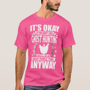 Het Is Oké Als Je Niet Van Spookjacht Houdt T-shirt