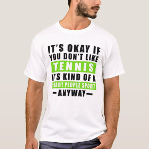 Het Is Oké Als Je Niet Van Tennis Houdt Het Is Toc T-shirt