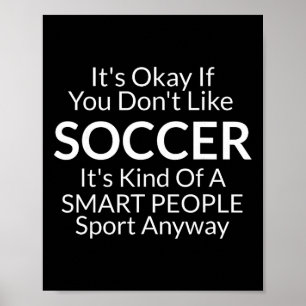 Het Is Oké Als Je Niet Van Voetbal Houden Grappige Poster