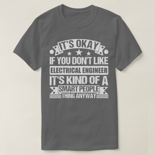 Het is oké als je niet van zijn elektrotechnicus h t-shirt (Design voorkant)