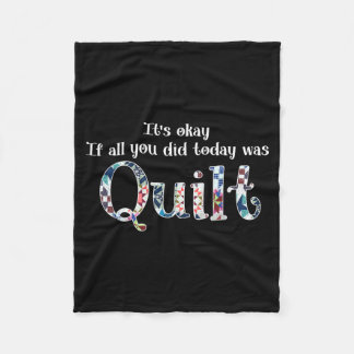 Het is oké als je vandaag alleen maar een quilt he fleece deken