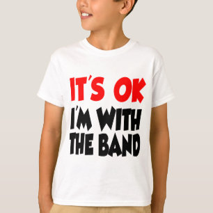 Het is oké dat ik bij de band ben t-shirt