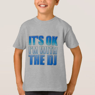 Het is oké, ik ben bij de DJ - Disk Jockey T-shirt