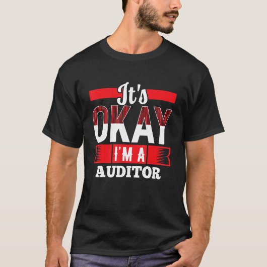 Het is oké Ik ben een auditor voor auditors T-shirt (Voorkant)