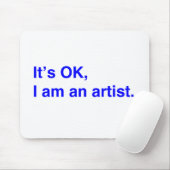 Het is oké, ik ben een kunstenaar. muismat (Met muis)